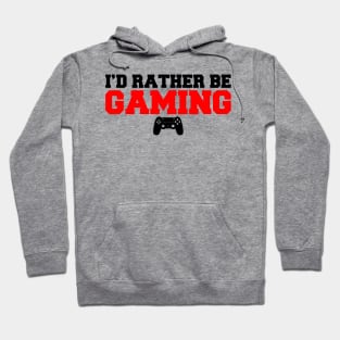 I'D Rather Be Gaming Hoodie